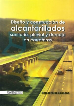 DISEÑO Y CONSTRUCCION DE ALCANTARILLADOS sanitario, pluvial y drenaje en carrete