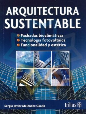 ARQUITECTURA SUSTENTABLE Fachadas bioclimáticas, tecnología fotovoltaica