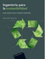 INGENIERIA PARA LA SOSTENIBILIDAD guía práctica para el diseño sostenible