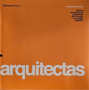 ARQUITECTAS Obras y proyectos de arquitectas del Ecuador en el siglo veintiuno