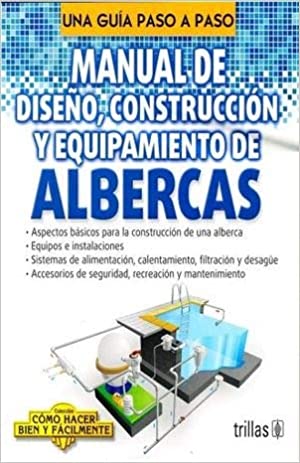 MANUAL DE DISEÑO, CONSTRUCCION Y EQUIPAMIENTO DE ALBERCAS