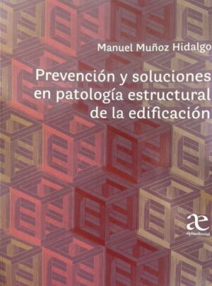 PREVENCION Y SOLUCIONES EN PATOLOGIA ESTRUCTURAL DE LA EDIFICACION