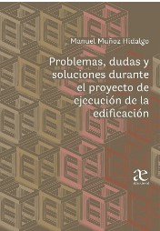PROBLEMAS, DUDAS Y SOLUCIONES DURANTE EL PROYECTO DE EJECUCION DE LA EDIFICACION