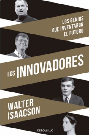 INNOVADORES, LOS Los genios que inventaron el futuro