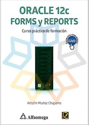 ORACLE 12c FORMS Y REPORTS Curso práctico de formación