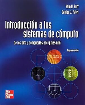 INTRODUCCION A LOS SISTEMAS DE COMPUTO de los bits y compuertas al c y más allá