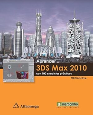 APRENDER 3DS MAX 2010 Con 100 ejercicios prácticos