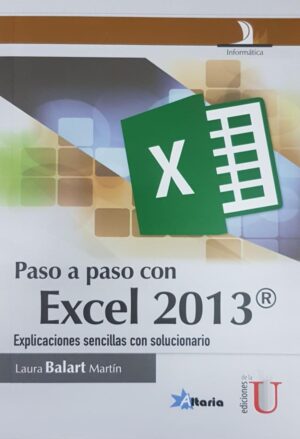 PASO A PASO CON EXCEL 2013 Explicaciones sencillas con solucionario