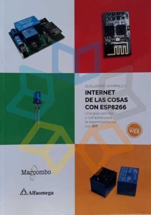 INTERNET DE LAS COSAS CON ESP8266 Una guía sencilla y completa para la experimentación con IOT