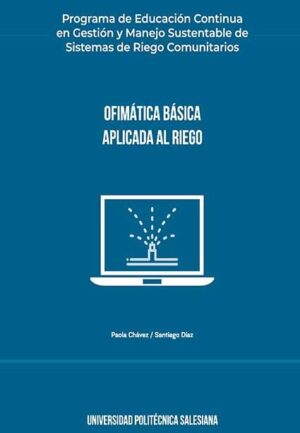 OFIMATICA BASICA APLICADA AL RIEGO PROGRAMA DE EDUCACION CONTINUA EN GESTION Y MANEJO SUSTENTABLE DE SISTEMAS DE RIEGO