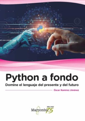 PYTHON A FONDO Domine el lenguaje del presente y del futuro