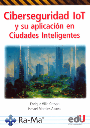 CIBERSEGURIDAD IoT Y SU APLICACION EN CIUDADES INTELIGENTES