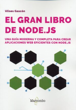 GRAN LIBRO DE NODE.JS, EL Una guía moderna y completa para crear aplicaciones web eficientes con node.j5