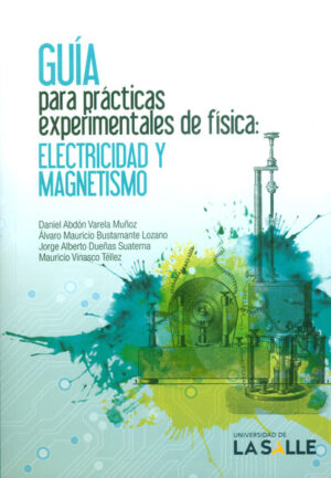 GUIA PARA PRACTICAS EXPERIMENTALES DE FISICA ELECTRICIDAD Y MAGNETISMO