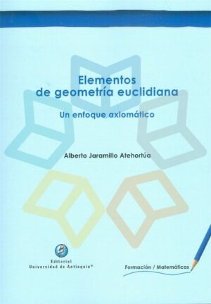 ELEMENTOS DE GEOMETRIA EUCLIDIANA Un enfoque axiomático
