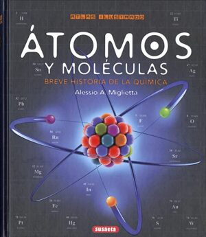 ATOMOS Y MOLECULAS BREVE HISTORIA DE LA QUIMICA Atlas ilustrado