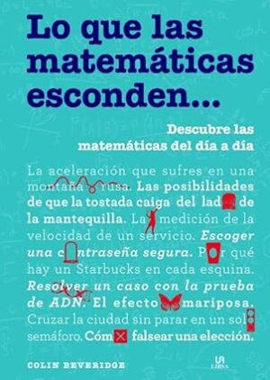 LO QUE LAS MATEMATICAS ESCONDEN descubre las matemáticas del día a día
