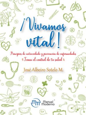 VIVAMOS VITAL Principios de autocuidado y prevención de enfermedades Tomar el control de tu salud