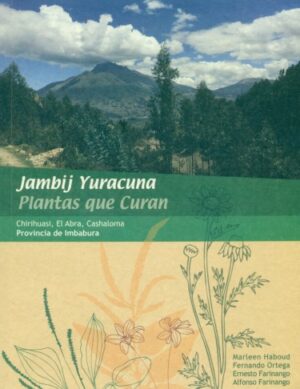 PLANTAS QUE CURAN JAMBIJ YURACUNA (Quichua-Español) Provincia de Imbabura