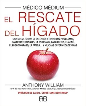 MEDICO MEDIUM EL RESCATE DEL HIGADO Una nueva forma de entender y tratar los problemas