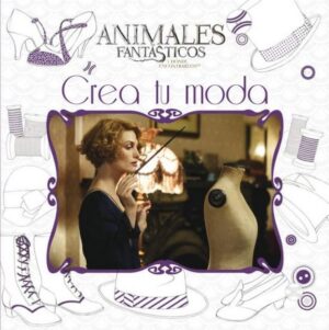 CREA TU MODA Animales fantásticos y donde encontrarlos