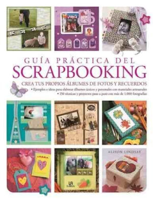 GUIA PRACTICA DEL SCRAPBOOKING crea tus propios álbumes de fotos y recuerdos