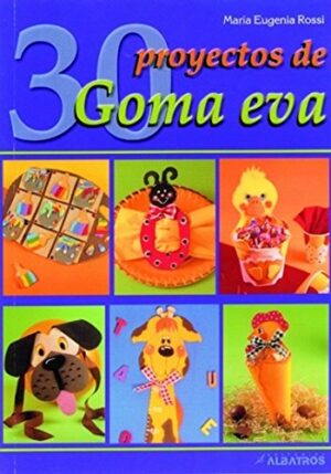 30 PROYECTOS DE GOMA EVA