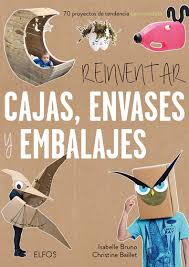 REINVENTAR CAJAS, ENVASES Y EMBALAJES 70 proyectos de tendencia cero residuos