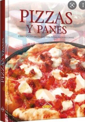 PIZZAS Y PANES Ideas fáciles y deliciosas para pizzas, piadinas y panes