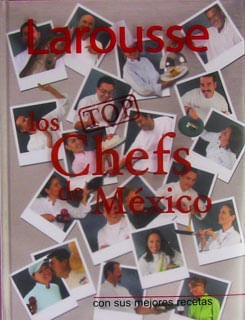 LAROUSSE LOS TOP CHEFS DE MEXICO Con sus mejores recetas