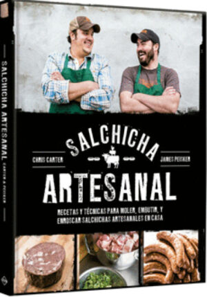 SALCHICHA ARTESANAL recetas y técnicas para moler, embutir y enroscar......