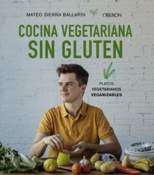 COCINA VEGETARIANA SIN GLUTEN Platos vegetarianos veganizables