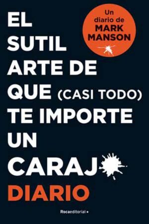 SUTIL ARTE DE QUE (CASI TODO)TE IMPORTE UN CARAJO Diario