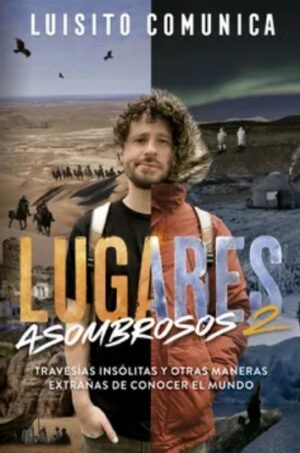 LUGARES ASOMBROSOS 2 (LUISITO COMUNICA)