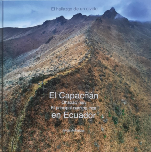 CAPACÑAN - QHAPAG ÑAN El principal camino del Inca en Ecuador