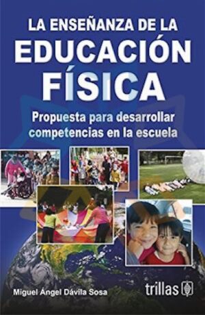 ENSEÑANZA DE LA EDUCACION FISICA, LA propuesta para desarrollar competencias