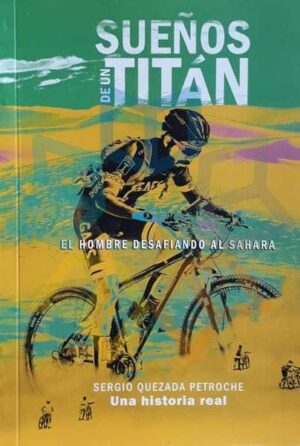 SUEÑOS DE UN TITAN El hombre desafiando al Sahara