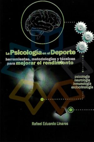 PSICOLOGIA EN EL DEPORTE, LA Herramientas metodológicas y técnicas para mejorar.