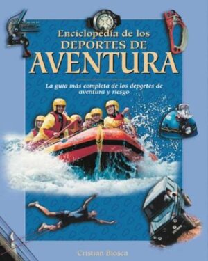 ENCICLOPEDIA DE LOS DEPORTES DE AVENTURA La guía más completa de los deportes .....