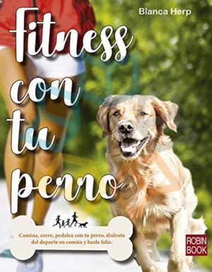 FITNESS CON TU PERRO Camina, corre, pedalea con tu perro, disfruta del deporte en común......