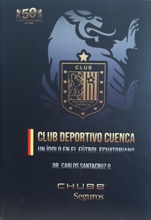 CLUB DEPORTIVO CUENCA Un ídolo en el fúbol Ecuatoriano 50 años