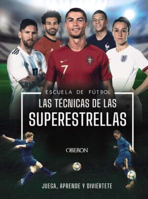 TECNICAS DE LAS SUPERESTRELLAS, LAS Escuela de fútbol juega, aprende y diviértete