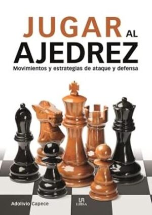 JUGAR AL AJEDREZ Movimientos y estrategias de ataque y defensa