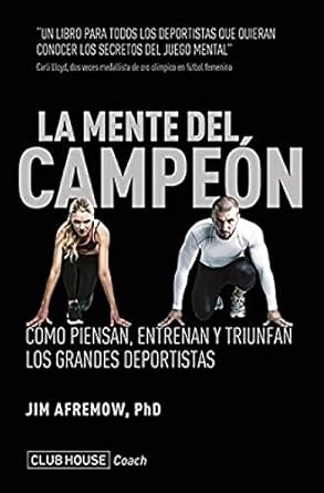 MENTE DEL CAMPEON, LA como piensan, entrenan y triunfan los grandes deportistas