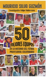 50 MEJORES EQUIPOS, LOS En la historia del fútbol profesional colombiano