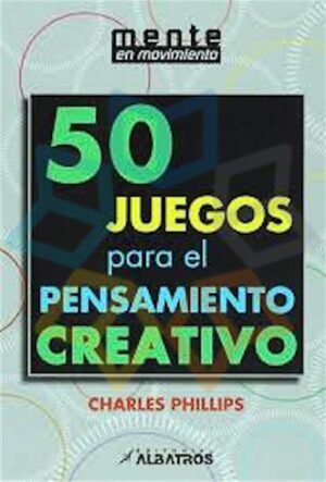 50 JUEGOS PARA EL PENSAMIENTO CREATIVO