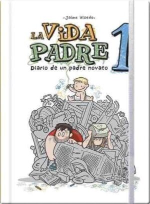 VIDA PADRE, LA Diario de un padre novato 1