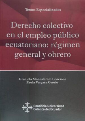 DERECHO COLECTIVO EN EL EMPLEO PUBLICO ECUATORIANO REGIMEN GENERAL Y OBRERO