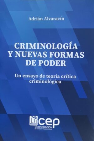 CRIMINOLOGIA Y NUEVAS FORMAS DE PODER Un ensayo de teoría crítica criminológica