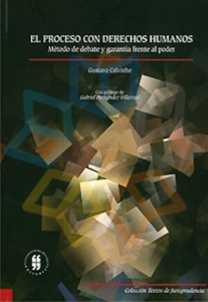 PROCESO CON DERECHOS HUMANOS, EL Método de debate y garantía frente al poder